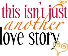 NOT JUST ANOTHER LOVE STORY...